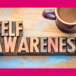 Tools to Increase Self-Awareness