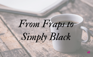 From Fraps to Black Coffee