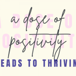 A Dose of Positivity Leads to Thriving