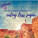 The Whole Body Benefits of Eating Less Sugar