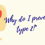 Why Do I Prevent Type 2?