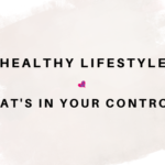 Healthy Lifestyle-What’s in Your Control?